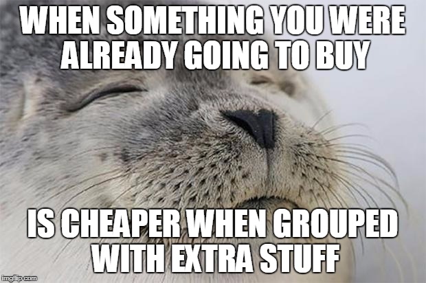 Satisfied Seal Meme | WHEN SOMETHING YOU WERE ALREADY GOING TO BUY; IS CHEAPER WHEN GROUPED WITH EXTRA STUFF | image tagged in memes,satisfied seal | made w/ Imgflip meme maker