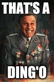 Hans Landa painted | THAT'S A; DING'O | image tagged in hans landa painted | made w/ Imgflip meme maker