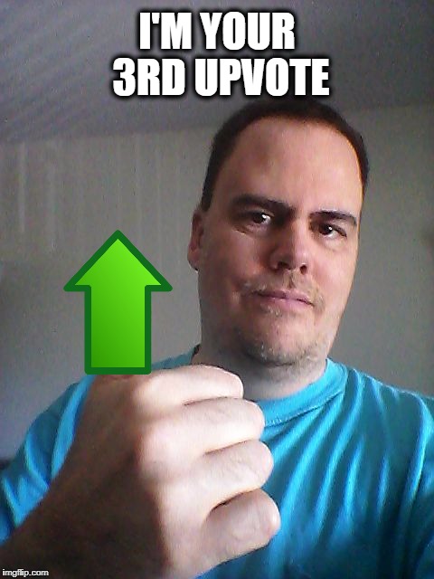 Thumbs up | I'M YOUR 3RD UPVOTE | image tagged in thumbs up | made w/ Imgflip meme maker