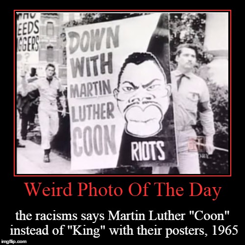 Martin Luther Coon err.. King | image tagged in funny,demotivationals,martin luther king jr,weird photo of the day | made w/ Imgflip demotivational maker