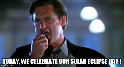 Independence day  | TODAY, WE CELEBRATE OUR SOLAR ECLIPSE DAY ! | image tagged in independence day | made w/ Imgflip meme maker
