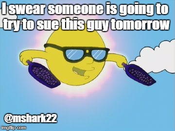 I swear someone is going to try to sue this guy tomorrow; @mshark22 | image tagged in sun,solar eclipse,eclipse | made w/ Imgflip meme maker