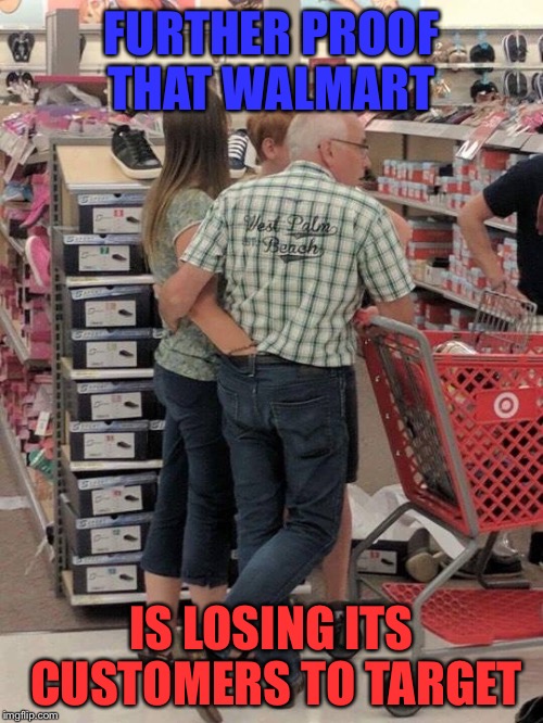 every time I see this move I'm going to call it "pulling a Walmart" even if it's happening at target | FURTHER PROOF THAT WALMART; IS LOSING ITS CUSTOMERS TO TARGET | image tagged in walmart,target,booty warrior,booty | made w/ Imgflip meme maker