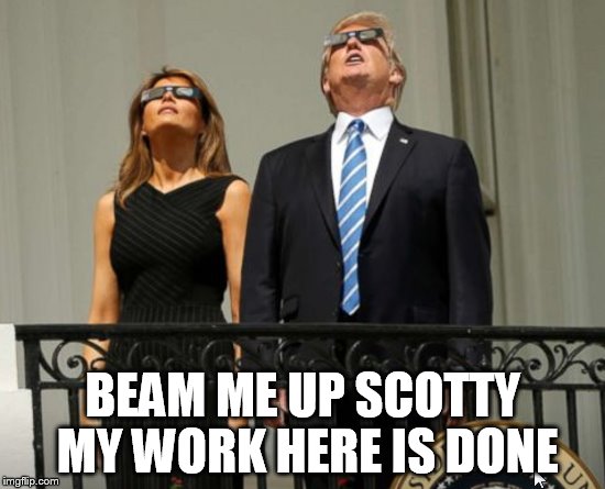 Trump goes Home | BEAM ME UP SCOTTY MY WORK HERE IS DONE | image tagged in thief | made w/ Imgflip meme maker