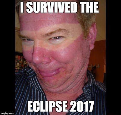 I SURVIVED THE; ECLIPSE 2017 | image tagged in eclipse 2017,solar eclipse,eclipse,sun burn,tan lines,sun | made w/ Imgflip meme maker