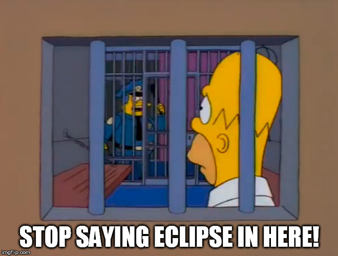 STOP SAYING ECLIPSE IN HERE! | made w/ Imgflip meme maker