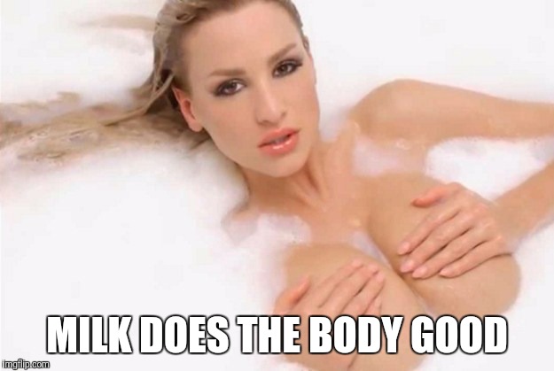 MILK DOES THE BODY GOOD | made w/ Imgflip meme maker