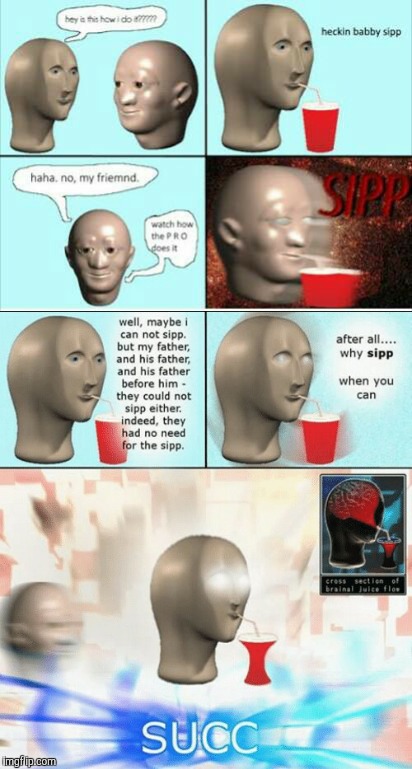 Sipp VS. Succ Comic | image tagged in memes,comic,succ,sipp,versus,sipp vs succ | made w/ Imgflip meme maker