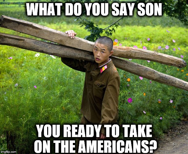 Real Picture Of North Korean Soldier.. (It's Like Asking A High School Football Team If They're Excited To Play Alabama) | WHAT DO YOU SAY SON; YOU READY TO TAKE ON THE AMERICANS? | image tagged in memes,north korea,usa,football,alabama football,funny | made w/ Imgflip meme maker