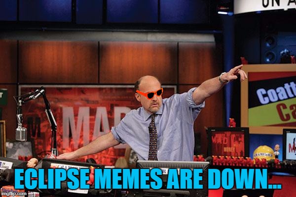 ECLIPSE MEMES ARE DOWN... | made w/ Imgflip meme maker