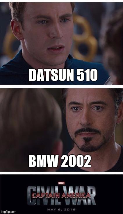 Marvel Civil War 1 | DATSUN 510; BMW 2002 | image tagged in memes,marvel civil war 1 | made w/ Imgflip meme maker