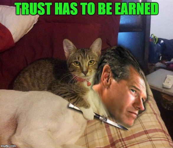 TRUST HAS TO BE EARNED | made w/ Imgflip meme maker