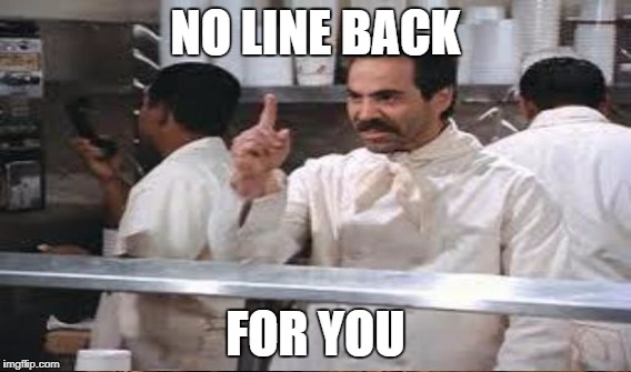 NO LINE BACK FOR YOU | made w/ Imgflip meme maker