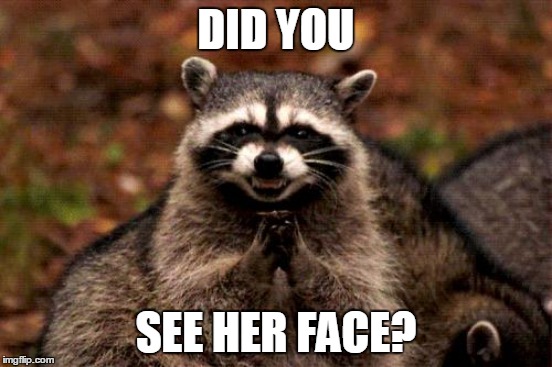 DID YOU SEE HER FACE? | made w/ Imgflip meme maker