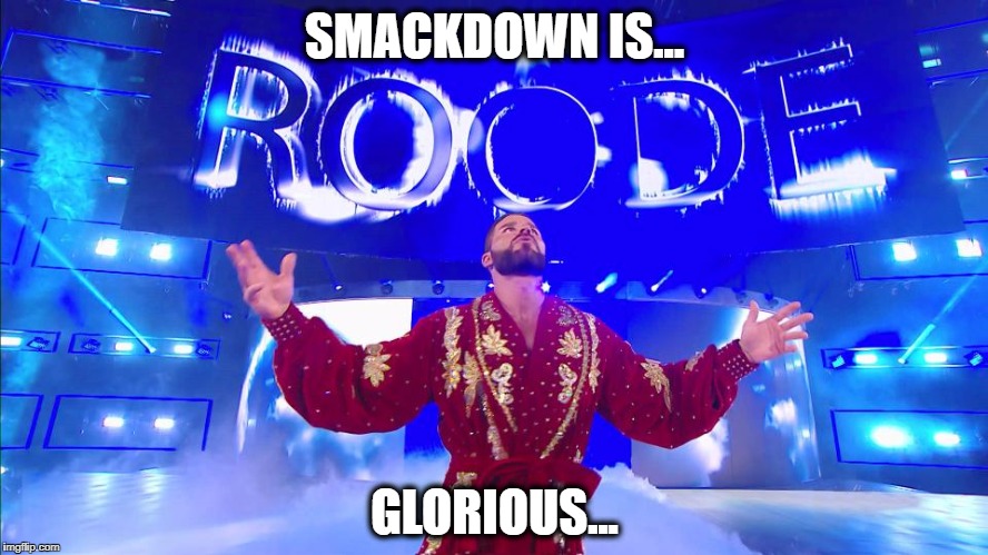 Glorious | SMACKDOWN IS... GLORIOUS... | image tagged in wwe,bobby roode | made w/ Imgflip meme maker
