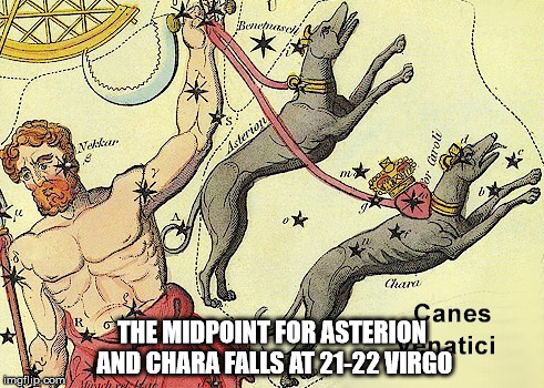 THE MIDPOINT FOR ASTERION AND CHARA FALLS AT 21-22 VIRGO | made w/ Imgflip meme maker