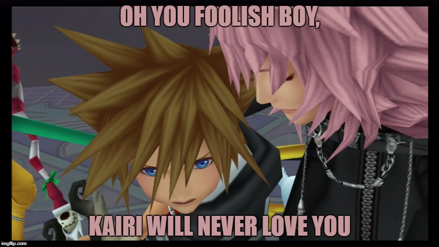 OH YOU FOOLISH BOY, KAIRI WILL NEVER LOVE YOU | image tagged in marluxia | made w/ Imgflip meme maker