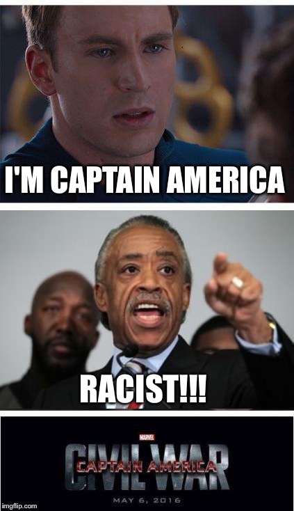 Marvel Civil War 1 | I'M CAPTAIN AMERICA; RACIST!!! | image tagged in memes,marvel civil war 1 | made w/ Imgflip meme maker