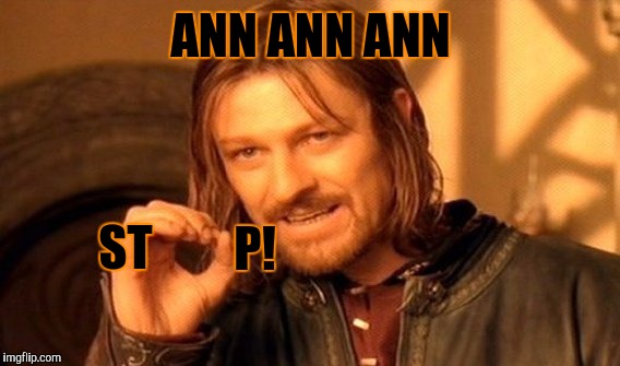 One Does Not Simply Meme | ANN ANN ANN ST P! | image tagged in memes,one does not simply | made w/ Imgflip meme maker