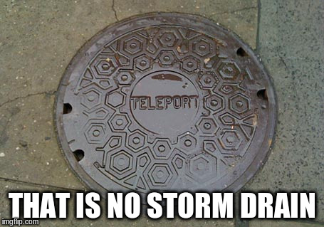 THAT IS NO STORM DRAIN | made w/ Imgflip meme maker