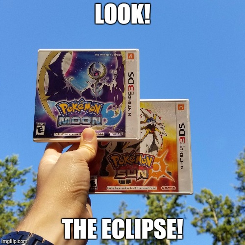 Pokemon eclipse | LOOK! THE ECLIPSE! | image tagged in solar eclipse | made w/ Imgflip meme maker