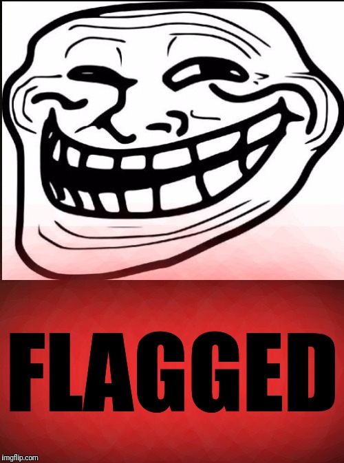 FLAGGED | made w/ Imgflip meme maker