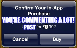 Would this help? | YOU'RE COMMENTING A LOT! POST | image tagged in comment,iap | made w/ Imgflip meme maker