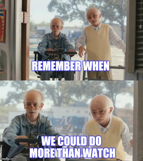 "Old Age is no place for sissies" - Bette Davis | REMEMBER WHEN; WE COULD DO MORE THAN WATCH | image tagged in bad joke tim and charlie,old people,slow motion | made w/ Imgflip meme maker