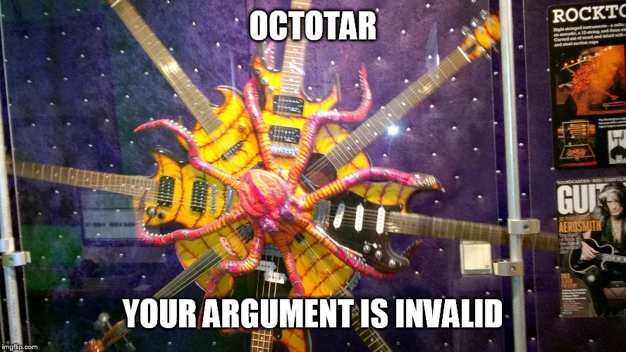 OCTOTAR YOUR ARGUMENT IS INVALID | made w/ Imgflip meme maker