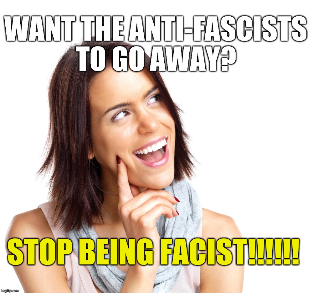 Yeah, you anti-antifa people really sound like idiots. FYI | WANT THE ANTI-FASCISTS TO GO AWAY? STOP BEING FACIST!!!!!! | image tagged in antifa,trump,fascist | made w/ Imgflip meme maker