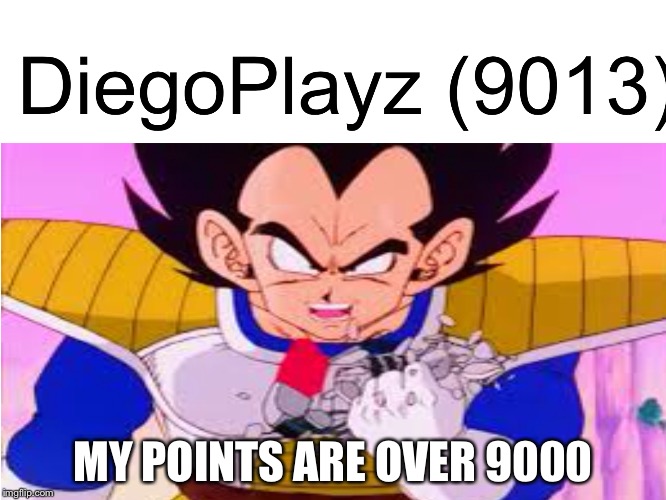 Just reached 10k today! | MY POINTS ARE OVER 9000 | image tagged in memes,dragon ball z | made w/ Imgflip meme maker