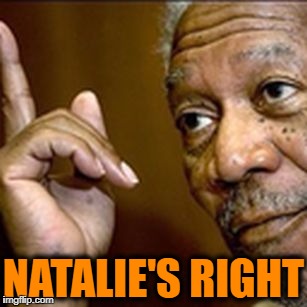 NATALIE'S RIGHT | made w/ Imgflip meme maker