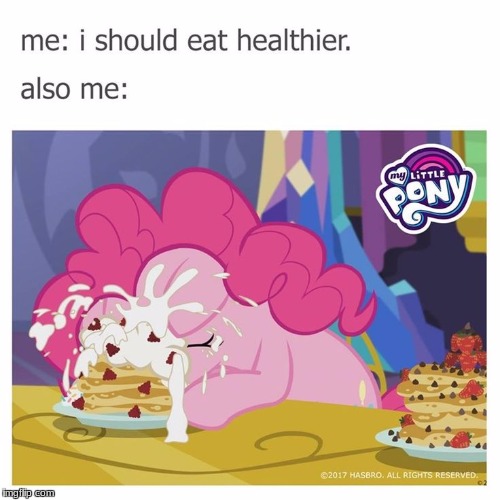 True! | image tagged in memes,my little pony,so true,eating healthy | made w/ Imgflip meme maker