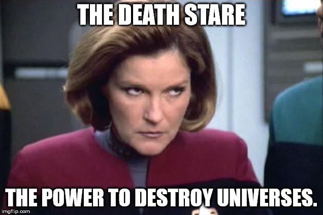 The death star(e) | THE DEATH STARE; THE POWER TO DESTROY UNIVERSES. | image tagged in janeway,star trek,star trek voyager,puns | made w/ Imgflip meme maker