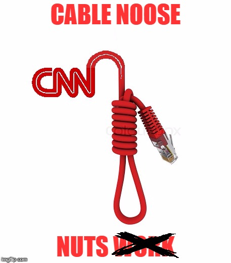 CNN=FNN | CABLE NOOSE; NUTS WORK | image tagged in fake news | made w/ Imgflip meme maker