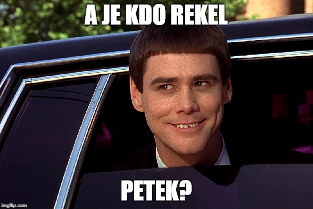 Petek | A JE KDO REKEL; PETEK? | image tagged in friday | made w/ Imgflip meme maker