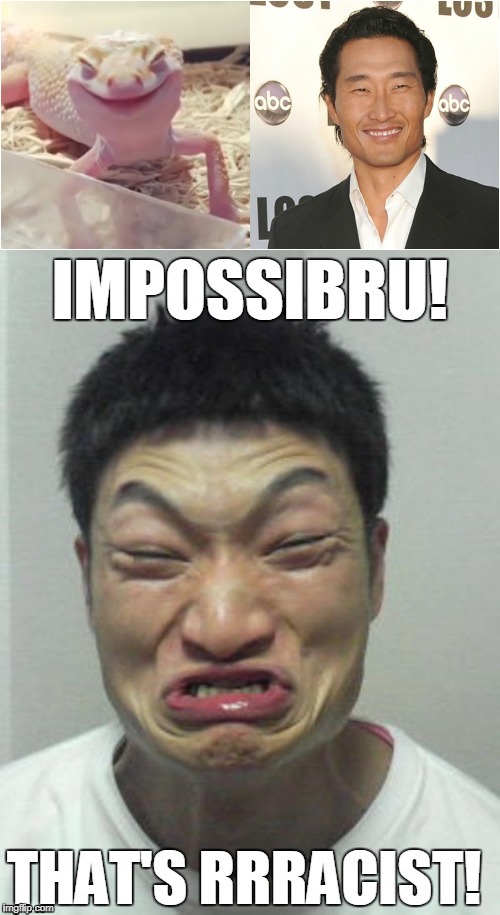 IMPOSSIBRU! | image tagged in impossibru guy original,impossibru,racist,that's racist,high expectations asian father | made w/ Imgflip meme maker