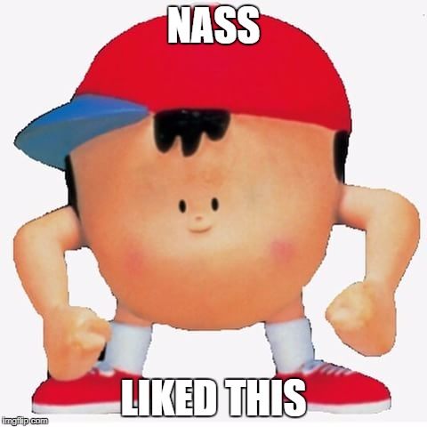 Nass | NASS; LIKED THIS | image tagged in earthbound | made w/ Imgflip meme maker