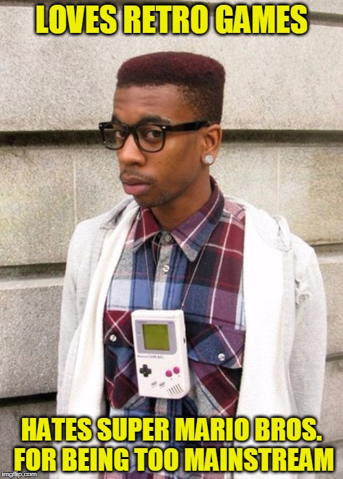 Game Boy Hipster | LOVES RETRO GAMES; HATES SUPER MARIO BROS. FOR BEING TOO MAINSTREAM | image tagged in game boy hipster,game boy,hipster | made w/ Imgflip meme maker