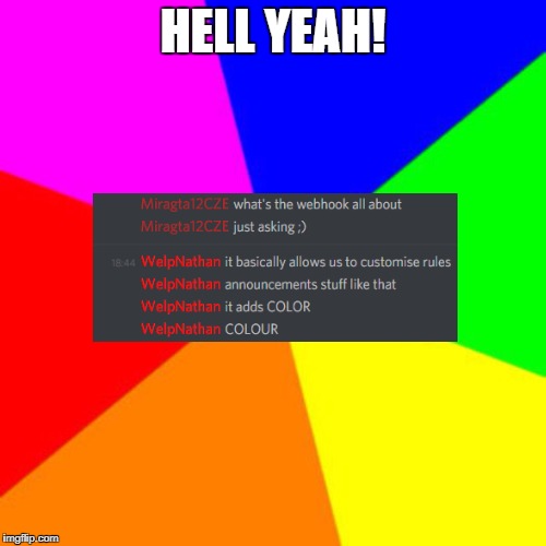 Rainbow | HELL YEAH! | image tagged in rainbow,discord,webhook,color,colour | made w/ Imgflip meme maker
