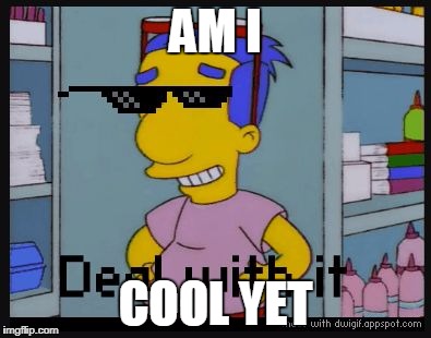 AM I; COOL YET | image tagged in millhose swagga | made w/ Imgflip meme maker