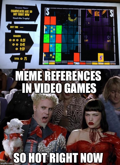 I had to do this | MEME REFERENCES IN VIDEO GAMES; SO HOT RIGHT NOW | image tagged in memes,mugatu so hot right now,runbow,video games,reference | made w/ Imgflip meme maker