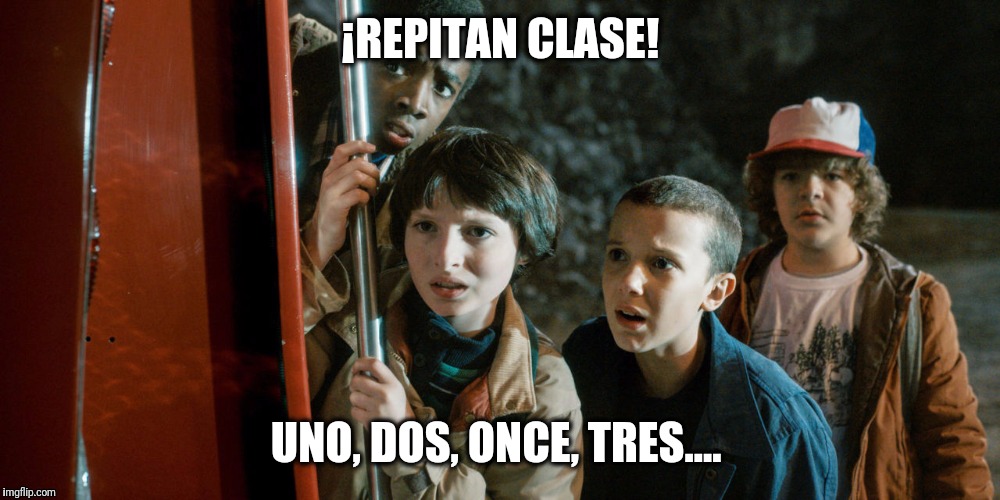 ¡REPITAN CLASE! UNO, DOS, ONCE, TRES.... | made w/ Imgflip meme maker