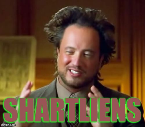 Ancient Aliens Meme | SHARTLIENS | image tagged in memes,ancient aliens | made w/ Imgflip meme maker
