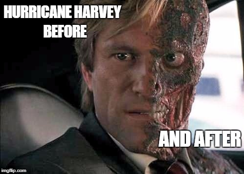 Houston and Texas Coast . . .  | HURRICANE HARVEY 
BEFORE; AND AFTER | image tagged in hurricane,harvey | made w/ Imgflip meme maker
