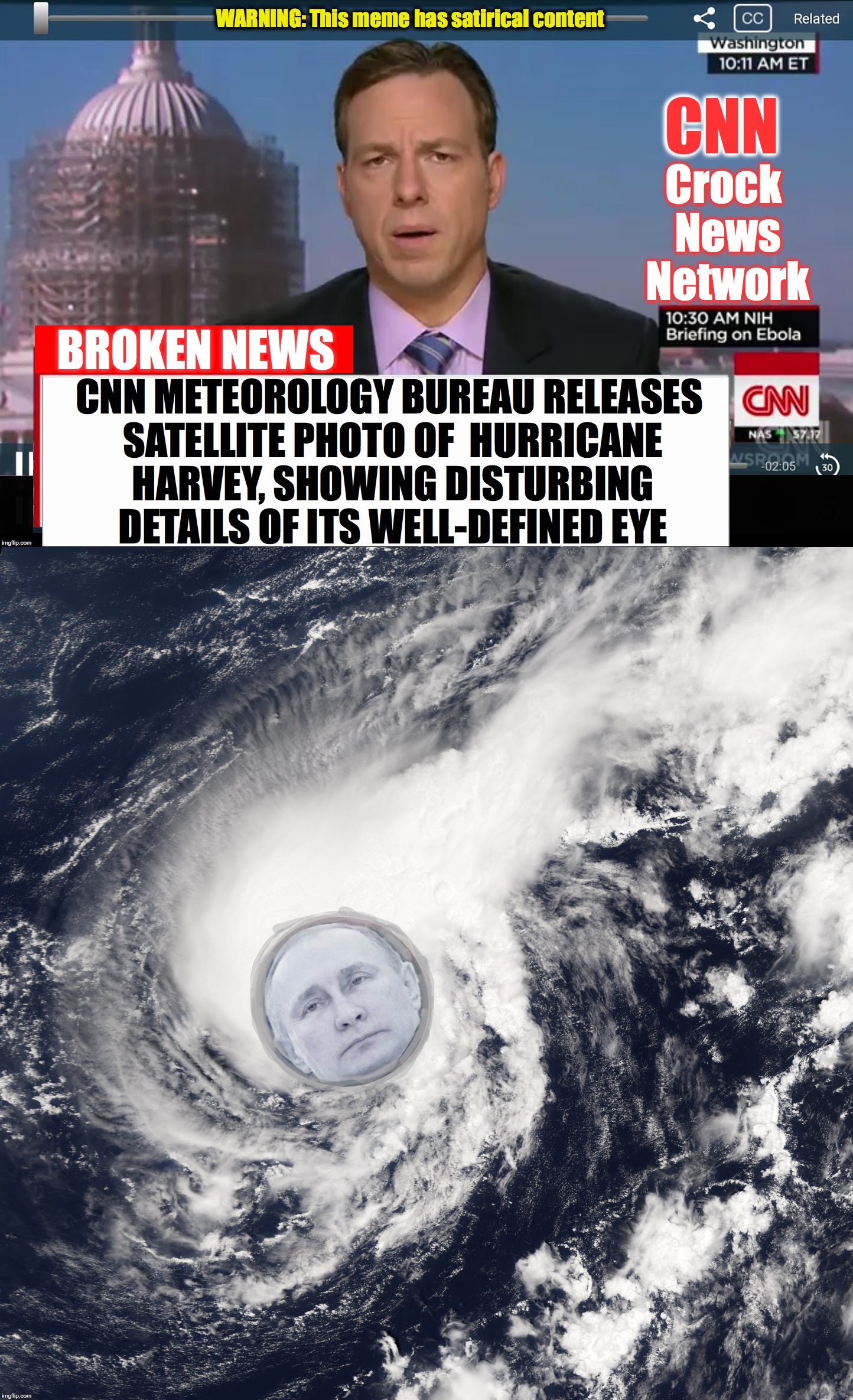 CNN METEOROLOGY BUREAU RELEASES SATELLITE PHOTO OF  HURRICANE HARVEY, SHOWING DISTURBING DETAILS OF ITS WELL-DEFINED EYE | image tagged in vladimir putin,cnn crazy news network | made w/ Imgflip meme maker