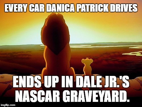 Every car Danica Patrick drives ends up in Dale Jr's NASCAR Graveyard | EVERY CAR DANICA PATRICK DRIVES; ENDS UP IN DALE JR.'S NASCAR GRAVEYARD. | image tagged in memes,lion king,dale jr,danica patrick,nascar,funny car crash | made w/ Imgflip meme maker