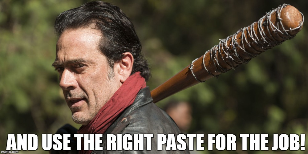 AND USE THE RIGHT PASTE FOR THE JOB! | made w/ Imgflip meme maker