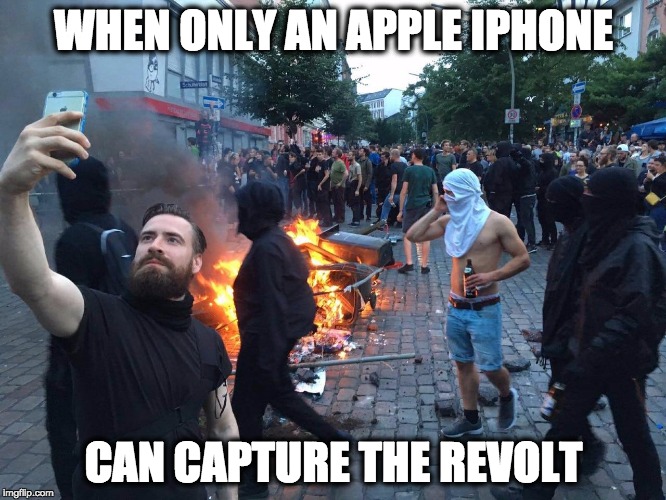 Antifa Fire Apple iPhone Selfie | WHEN ONLY AN APPLE IPHONE; CAN CAPTURE THE REVOLT | image tagged in antifa-fire-apple-selfie | made w/ Imgflip meme maker