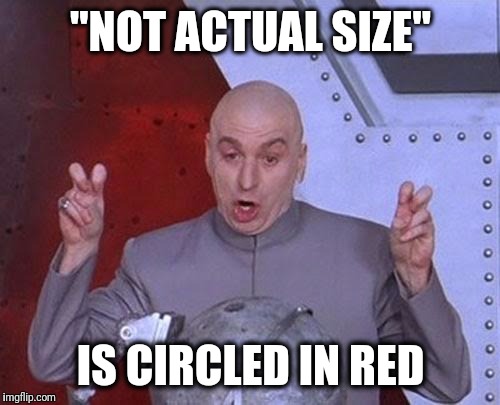 Dr Evil Laser Meme | "NOT ACTUAL SIZE" IS CIRCLED IN RED | image tagged in memes,dr evil laser | made w/ Imgflip meme maker